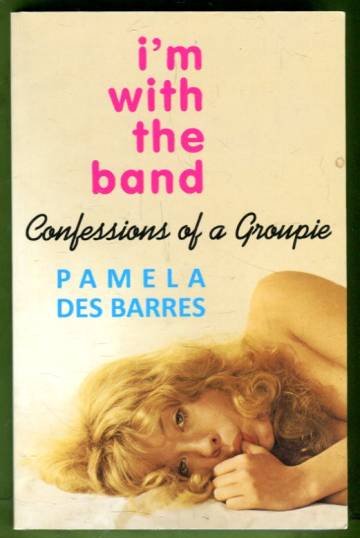 I'm with the Band - Confessions of a Groupie