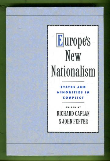 Europe's New Nationalism - States and Minorities in Conflict