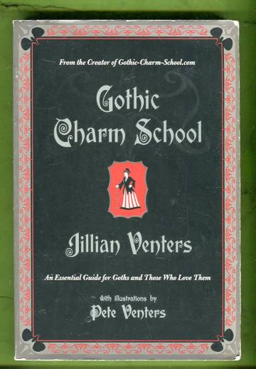 Gothic Charm School - An Essential Guide for Goths and Those Who Love Them