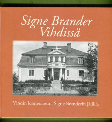 Signe Brander Vihdissä - Vihdin kameraseura Signe Branderin jäljillä