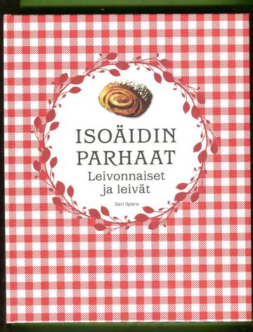 Isoäidin parhaat - Leivonnaiset ja leivät