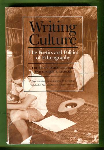 Writing Culture - The Poetics and Politics of Ethnography