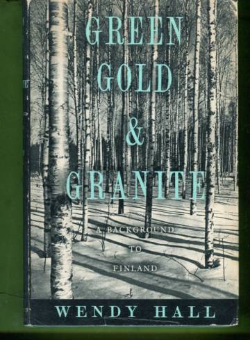 Green Gold and Granite - A Background to Finland