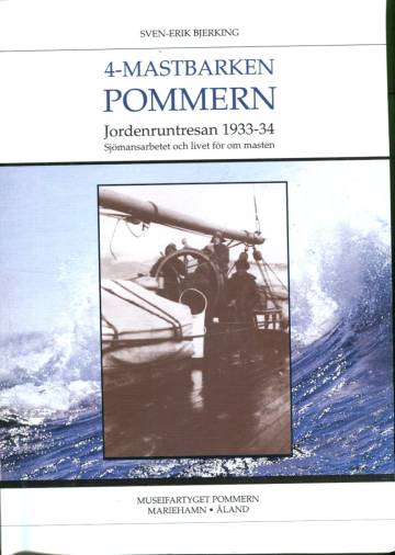 4-mastbarken Pommern - Jordenruntresan 1933-34: Sjömansarbetet och livet för om masten