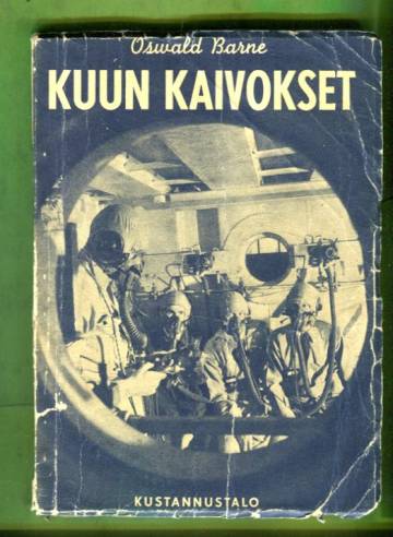 Kuun kaivokset - Kertomus ihmisen uskaliaimmasta löytöretkestä, joka ehkä pian on todellisuutta