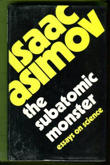 The Subatomic Monster - Essays on Science