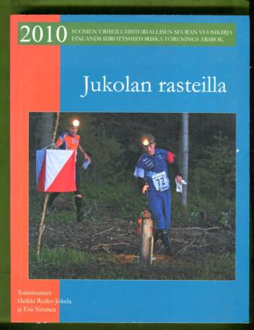 Suomen urheiluhistoriallisen seuran vuosikirja 2010 - Jukolan rasteilla