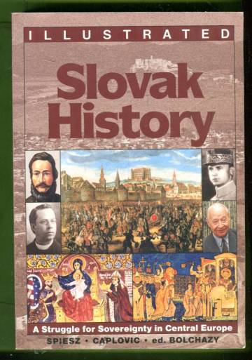 Illustrated Slovak History - A Struggle for Sovereignty in Central Europe