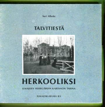 Talvitiestä Herkooliksi - Herrgårdin kartanon vaiheita