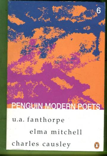 Penguin Modern Poets Vol 6. - U. A. Fanthrope, Elma Mitchell, Charles Causley