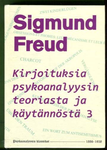 Kirjoituksia psykoanalyysin teoriasta ja käytännöstä 3 - 1886-1938