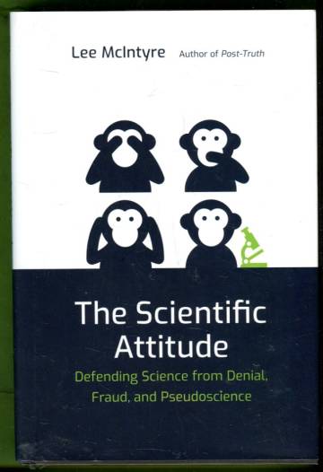 The Scientific Attitude - Defending Science from Denial, Fraud, and Pseudoscience