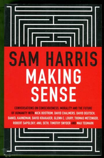 Making Sense - Conversations on Consciousness, Morality and the Future of Humanity