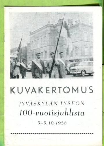 Kuvakertomus Jyväskylän Lyseon 100-vuotisjuhlista 3.-.5.10.1958