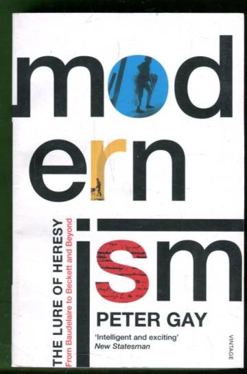 Modernism - The Lure of Heresy from Baudelaire to Beckett and Beyond