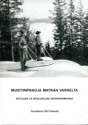 Muistiinpanoja matkan varrelta - Sotilaan ja koulupojan sotakokemuksia