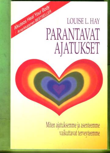 Parantavat ajatukset - Miten ajatuksemme asenteemme vaikuttavat terveyteemme