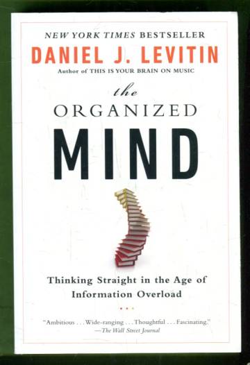 The Organized Mind - Thinking Straight in the Age of Information Overload