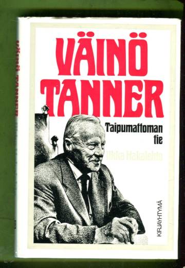 Väinö Tanner - Taipumattoman tie