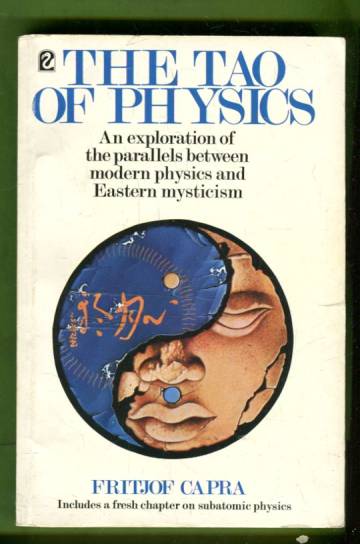 The Tao of Physics - An Exploration of the Parallels between Modern Physics and Eastern Mysticism