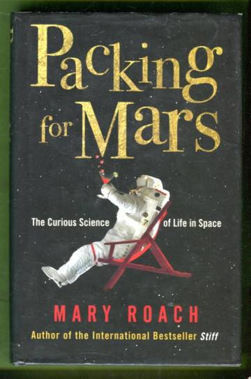 Packing for Mars - The Curious Science of Life in Space