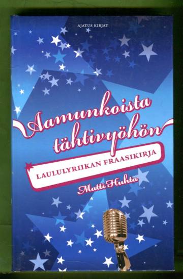 Aamunkoista tähtivyöhön - Laululyriikan fraasikirja