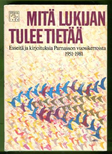 Mitä lukijan tulee tietää - Esseitä ja kirjoituksia Parnasson vuosikerroista 1951-1981