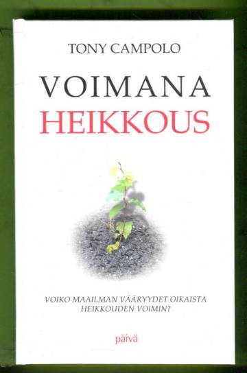 Voimana heikkous - Voiko maailman vääryydet oikaista heikkouden voimin?