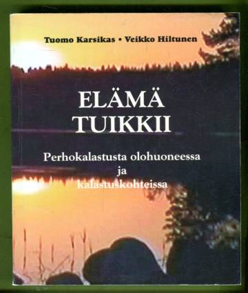 Elämä tuikkii - Perhokalastusta olohuoneessa ja kalastuskohteissa