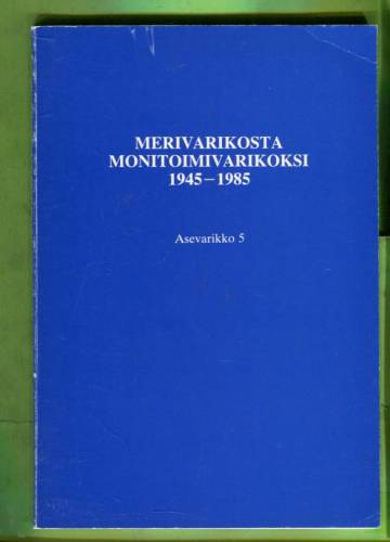 Merivarikosta monitoimivarikoksi 1945-1985 - Asevarikko 5