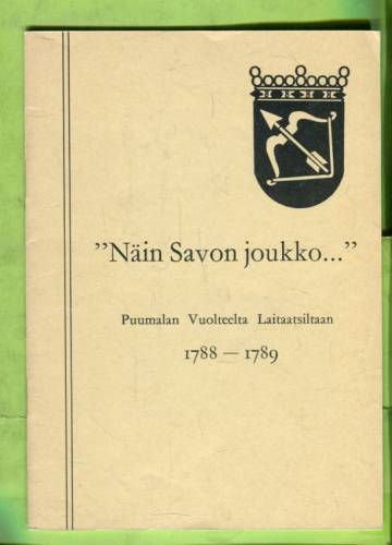 ''Näin Savon joukko...'' - Puumalan Vuolteelta Laitaatsiltaan 1788-1789