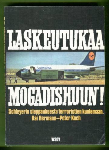 Laskeutukaa Mogadishuun! - Schleyerin sieppauksesta terroristien kuolemaan