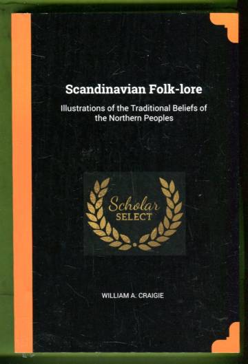 Scandinavian Folk-lore - Illustrations of the Traditional Beliefs of the Northern Peoples