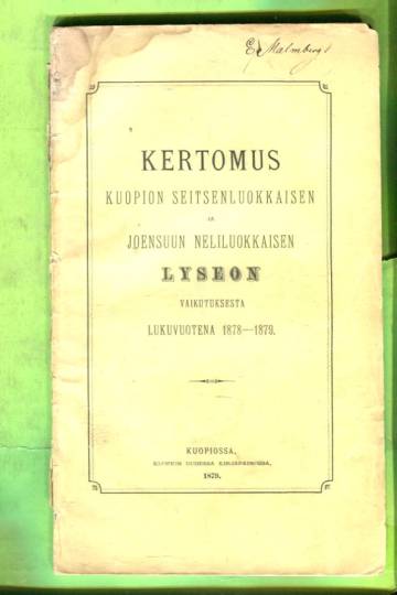 Kertomus Kuopion ja Joensuun lysein vaikutuksesta lukuvuotena 1878-1879 & Savon historiaa