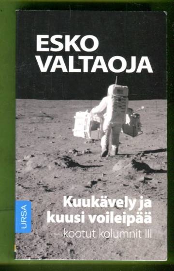 Kuukävely ja kuusi voileipää - Kootut kolumnit III