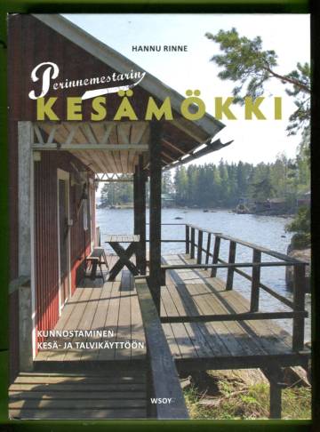 Perinnemestarin kesämökki - Kunnostaminen kesä- ja talvikäyttöön