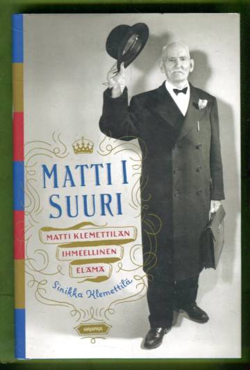 Matti I Suuri - Matti Klemettilän ihmeellinen elämä