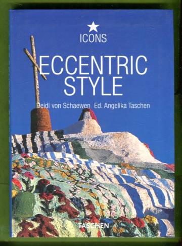 Eccentric Style - Visionary Enviroments / Environnements Visionnaires