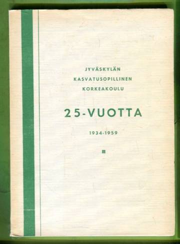 Jyväskylän Kasvatusopillinen Korkeakoulu 25-vuotta (1934-1959)