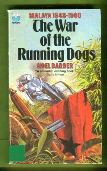 The War of the Running Dogs - How Malaya Defeated the Communist Guerrillas 1948-60