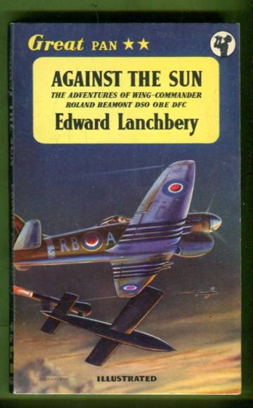 Against the Sun - The Story of Wing-Commander Roland Beamont DSO OBE DFC