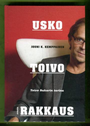 Usko, toivo, rakkaus - Toivo Sukarin tarina