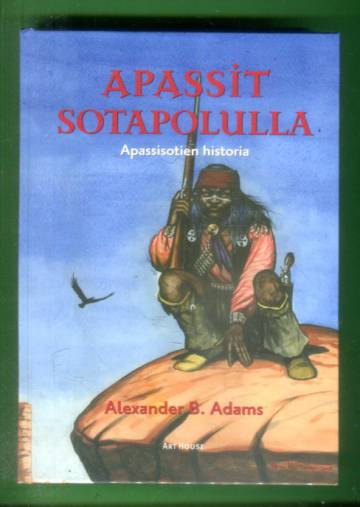 Apassit Sotapolulla - USA:n Apassisotien Historia - Adams Alexander B ...