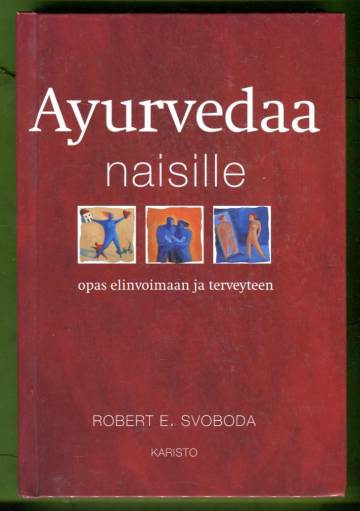 Ayurvedaa naisille - Opas elinvoimaan ja terveyteen