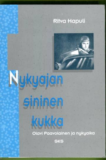 Nykyajan sininen kukka - Olavi Paavolainen ja nykyaika