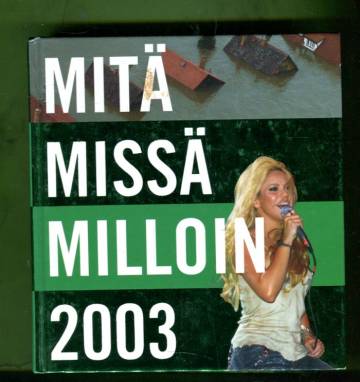 Mitä missä milloin 2003 - Kansalaisen vuosikirja syyskuu 2001 - elokuu 2002