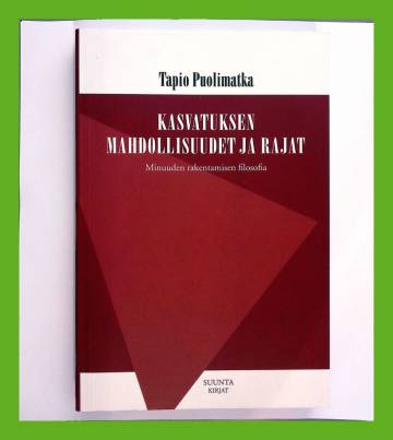 Kasvatuksen mahdollisuudet ja rajat - Minuuden rakentamisen filosofia - Puolimatka  Tapio | Antikvariaatti Lukuhetki