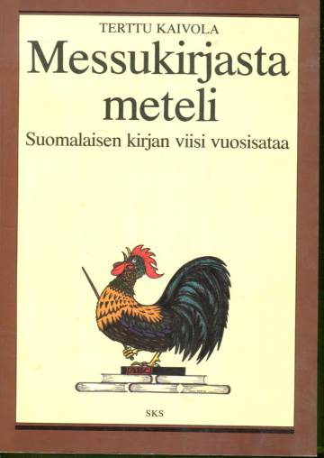 Messukirjasta meteli - Suomalaisen kirjan viisi vuosisataa