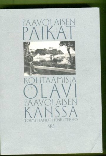 Paavolaisen paikat - Kohtaamisia Olavi Paavolaisen kanssa