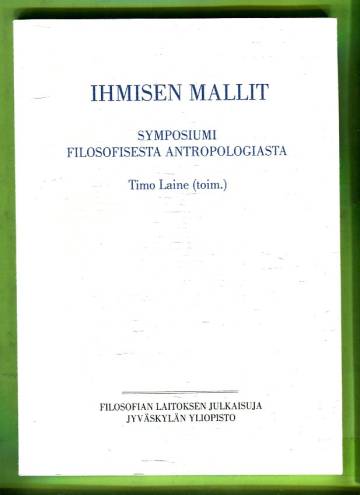 Ihmisen mallit - Symposiumi filosofisesta antropologiasta